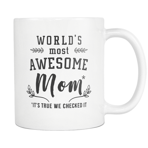 World's Most Awesome Mom* *It's True We Checked It White Mug