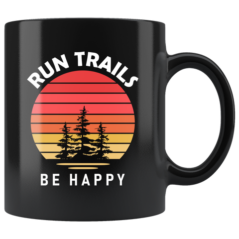 Run Trails Be Happy 11oz Black Mug