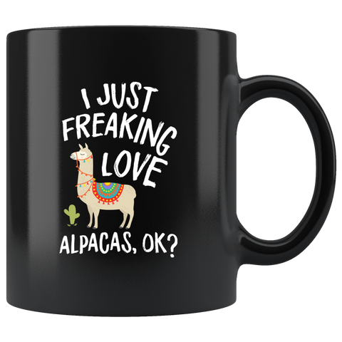 I Just Freaking Love Alpacas, Ok 11oz Black Mug