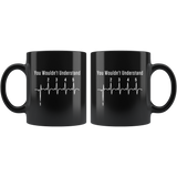 You Wouldn't Understand 11oz Black Mug