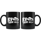 RV There Yet? 11oz Black Mug