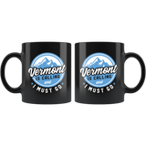 Vermont Is Calling And I Must Go 11oz Black Mug