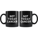 Not Today Cancer 11oz Black Mug