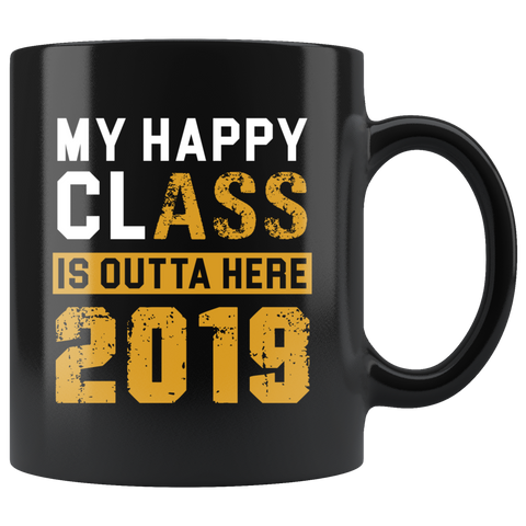 My Happy Class Outta Here 2019 11oz Black Mug