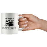 The Tempo Is Whatever I Say It Is White Mug