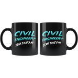 Civil Engineer? Yeah, That's Me 11oz Black Mug