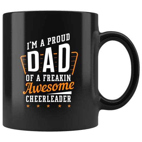 I'm A Proud Dad Of A Freakin' Awesome Cheerleader 11oz Black Mug